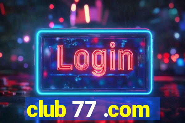 club 77 .com